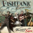 Fishtank Ensemble - Woman In Sin