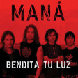 Mana ft Juan Luis Guerra - Bendita tu Luz