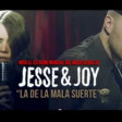 Jesse & Joy - La de la mala suerte