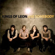 Use Somebody|Kings Of Leon