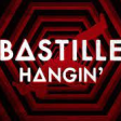 Hangin’ - Bastille