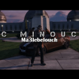 Mc Minouche - Ma3lebelouch  ما علابالوش
