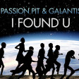 Passion Pit & Galantis - I Found U