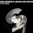 Raving George ft. Oscar & The Wolf - You're mine