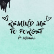 Kygo feat. Miguel - Remind Me To Forget