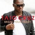 Taio Cruz - Break Your Heart