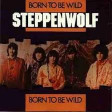 Born to be wild - Steppenwolf