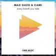 Max Oazo & Cami - Every Breath You Take