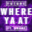 Future - Where Ya At ft. Drake